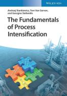 The Fundamentals of Process Intensification di Andrzej Stankiewicz, Tom Van Gerven, Georgios Stefanidis edito da Wiley VCH Verlag GmbH
