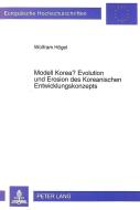 Modell Korea? Evolution und Erosion des Koreanischen Entwicklungskonzepts di Wolfram Högel edito da Lang, Peter GmbH