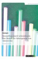 Stressabbau durch Lebensfreude. Das Modell der Salutogenese von Antonovsky di Dagmar Schnell, Anonym edito da GRIN Publishing