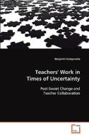 Teachers' Work in Times of Uncertainty di Kutsyuruba Benjamin edito da VDM Verlag