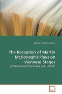 The Reception of Martin McDonagh's Plays on Viennese Stages di Barbara Schwarzenbacher edito da VDM Verlag