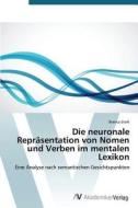 Die Neuronale Reprasentation Von Nomen Und Verben Im Mentalen Lexikon di Sterk Bianca edito da Av Akademikerverlag