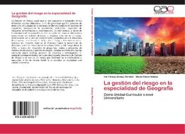 La gestión del riesgo en la especialidad de Geografía di Iris Tibisay Godoy Morales, Maria Elena Hidalgo edito da EAE
