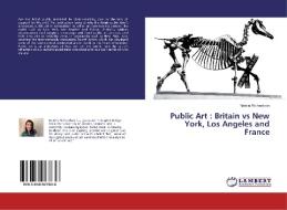 Public Art : Britain vs New York, Los Angeles and France di Natalie Richardson edito da LAP Lambert Academic Publishing