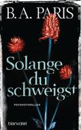 Solange du schweigst di B. A. Paris edito da Blanvalet Taschenbuchverl