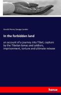In the forbidden land di Arnold Henry Savage Landor edito da hansebooks