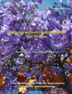 Außergewöhnliche Blütenwelt der Tropen Band 2 di Lothar Staeck edito da Books on Demand