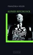 Alfred Hitchcock di Franziska Heller edito da Fink Wilhelm GmbH + Co.KG
