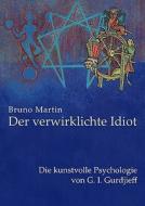 Der verwirklichte Idiot di Bruno Martin edito da Books on Demand
