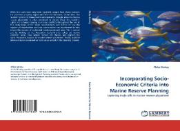 Incorporating Socio-Economic Criteria into Marine Reserve Planning di Philip Morley edito da LAP Lambert Academic Publishing