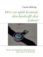 Wer Zu Sp T Kommt, Den Bestraft Das Leben! di Carola Mehring edito da Books On Demand