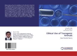 Ethical Use of Transgenic Animals di Krunal V. Shah, Bhuvan P. Raval, Balkrushna K. Patel edito da LAP Lambert Academic Publishing