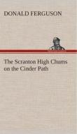 The Scranton High Chums on the Cinder Path di Donald Ferguson edito da TREDITION CLASSICS