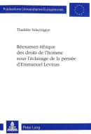 Réexamen éthique des droits de l'homme sous l'éclairage de la pensée d'Emmanuel Levinas di Thaddée Ndayizigiye edito da Lang, Peter