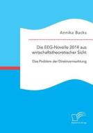 Die EEG-Novelle 2014 aus wirtschaftstheoretischer Sicht: Das Problem der Direktvermarktung di Annika Backs edito da Diplomica Verlag