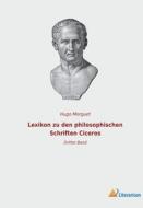 Lexikon zu den philosophischen Schriften Ciceros di Hugo Merguet edito da Literaricon Verlag