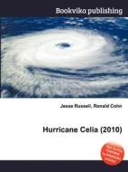 Hurricane Celia (2010) di Jesse Russell, Ronald Cohn edito da Book On Demand Ltd.