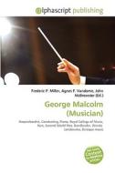 George Malcolm (musician) di #Miller,  Frederic P. Vandome,  Agnes F. Mcbrewster,  John edito da Vdm Publishing House