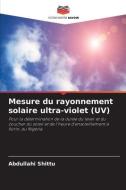 Mesure du rayonnement solaire ultra-violet (UV) di Abdullahi Shittu edito da Editions Notre Savoir