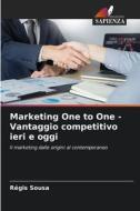 Marketing One to One - Vantaggio competitivo ieri e oggi di Régis Sousa edito da Edizioni Sapienza