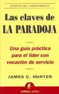 Las Claves de La Paradoja di James C. Hunter edito da Empresa Activa
