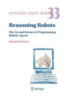 Reasoning Robots di Michael Thielscher edito da Springer Netherlands