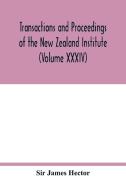 Transactions and proceedings of the New Zealand Institute (Volume XXXIV) di Sir James Hector edito da Alpha Editions