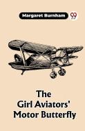 The Girl Aviators' Motor Butterfly di Margaret Burnham edito da Double 9 Books