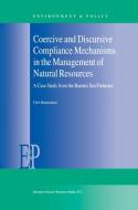 Coercive and Discursive Compliance Mechanisms in the Management of Natural Resources di Geir Hønneland edito da Springer Netherlands