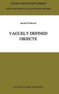 Vaguely Defined Objects di M. Wygralak edito da Springer Netherlands