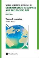 World Scientific Reference on Globalisation in Eurasia and the Pacific Rim - Volume 2: Innovation edito da WORLD SCIENTIFIC PUB CO INC