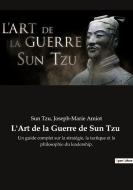 L'Art de la Guerre de Sun Tzu di Sun Tzu, Joseph-Marie Amiot edito da SHS Éditions