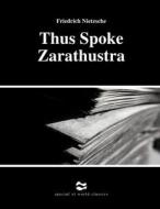 Thus Spoke Zarathustra By Friedrich Nietzsche di Friedrich Nietzsche edito da Independently Published