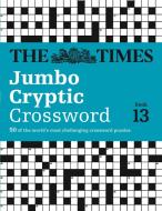 The Times Jumbo Cryptic Crossword Book 13 di Richard Browne edito da HarperCollins Publishers