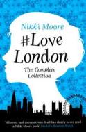 The Complete #LoveLondon Collection di Nikki Moore edito da HarperCollins Publishers