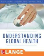 Understanding Global Health di William H. Markle, Melanie A. Fisher, Raymond A. Smego edito da Mcgraw-hill Education - Europe