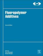 Fluoropolymer Additives di Sina Ebnesajjad edito da William Andrew Publishing