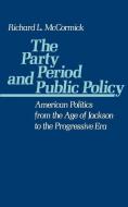 The Party Period and Public Policy di Richard P. (Professor of History McCormick edito da Oxford University Press Inc