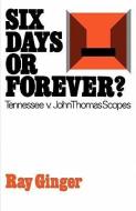 Six Days or Forever? di Ray Ginger edito da Oxford University Press Inc