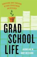 Grad School Life di Jacqueline M. Kory-Westlund edito da Columbia University Press