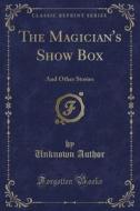 The Magician's Show Box di Unknown Author edito da Forgotten Books