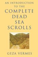 An Introduction to the Complete Dead Sea Scrolls di Geza Vermes edito da SCM Press