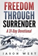 Freedom through Surrender di Jason West edito da RWG Publishing