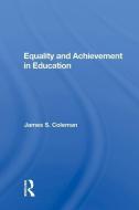 Equality and Achievement in Education di James S. Coleman edito da Taylor & Francis Ltd