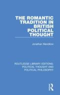 The Romantic Tradition In British Political Thought di Jonathan Mendilow edito da Taylor & Francis Ltd