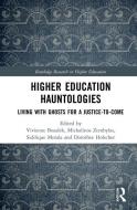 Higher Education Hauntologies di Vivienne Bozalek, Michalinos Zembylas, Siddique Motala, Dorothee Hoelscher edito da Taylor & Francis Ltd