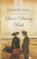 Love's Daring Risk di Lauralee Bliss edito da Love Inspired