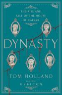 Dynasty: The Rise and Fall of the House of Caesar di Tom Holland edito da DOUBLEDAY & CO