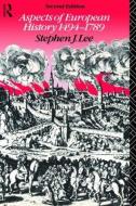 Aspects of European History 1494-1789 di Stephen J. Lee edito da Routledge