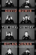 David Bowie: The Oral History di Dylan Jones edito da THREE RIVERS PR